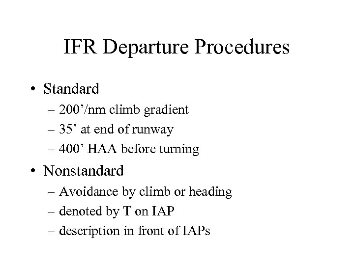 IFR Departure Procedures • Standard – 200’/nm climb gradient – 35’ at end of