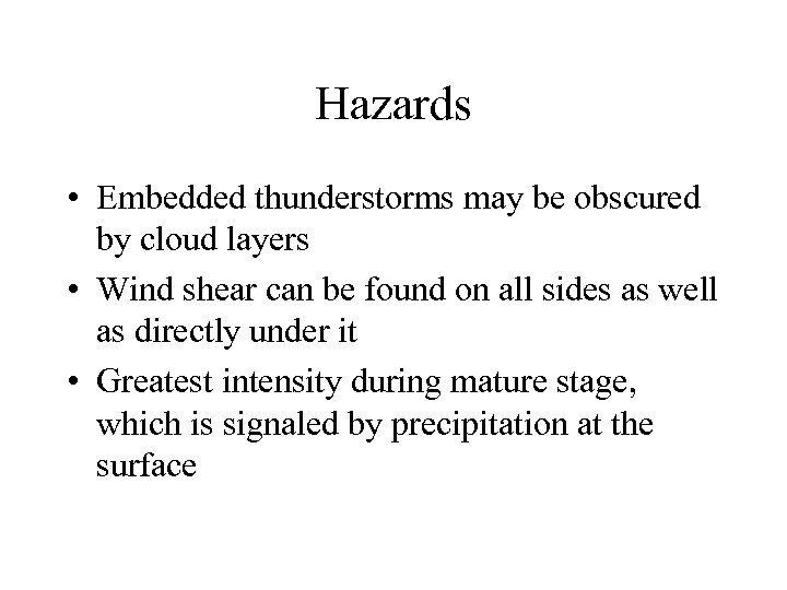 Hazards • Embedded thunderstorms may be obscured by cloud layers • Wind shear can