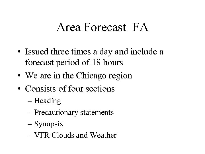 Area Forecast FA • Issued three times a day and include a forecast period