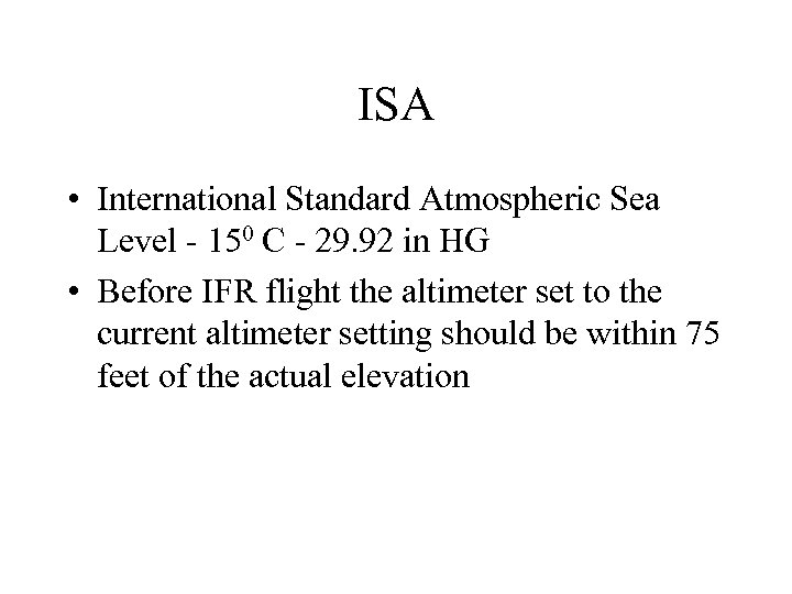 ISA • International Standard Atmospheric Sea Level - 150 C - 29. 92 in