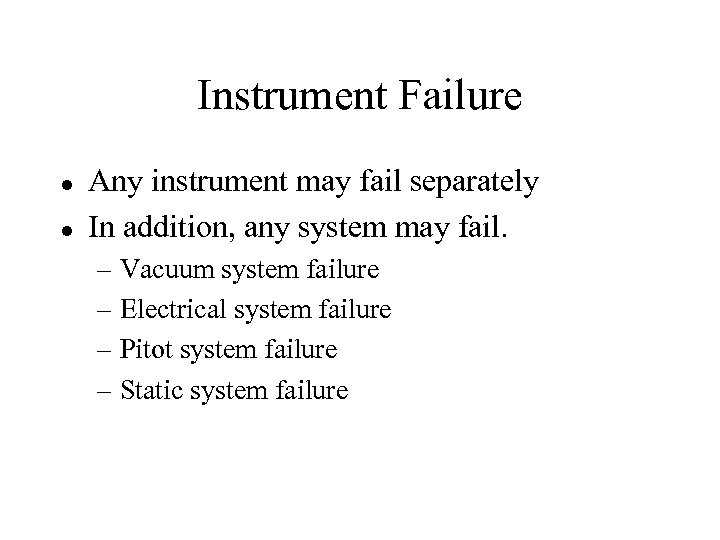 Instrument Failure l l Any instrument may fail separately In addition, any system may