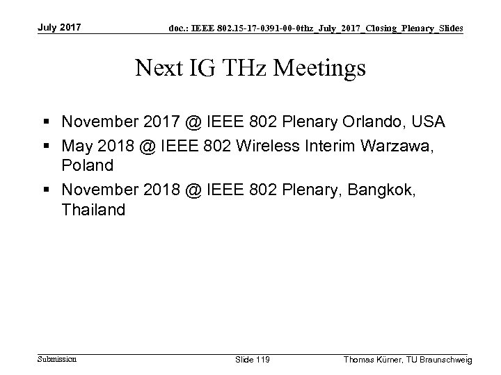July 2017 doc. : IEEE 802. 15 -17 -0391 -00 -0 thz_July_2017_Closing_Plenary_Slides Next IG