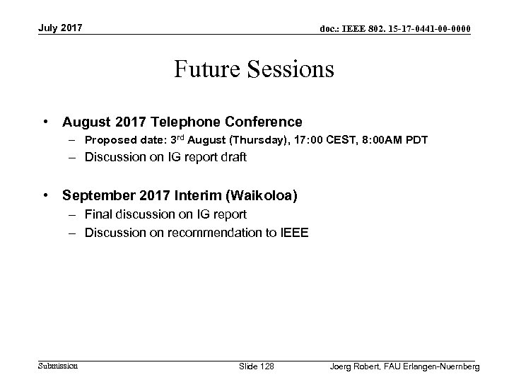 July 2017 doc. : IEEE 802. 15 -17 -0441 -00 -0000 Future Sessions •