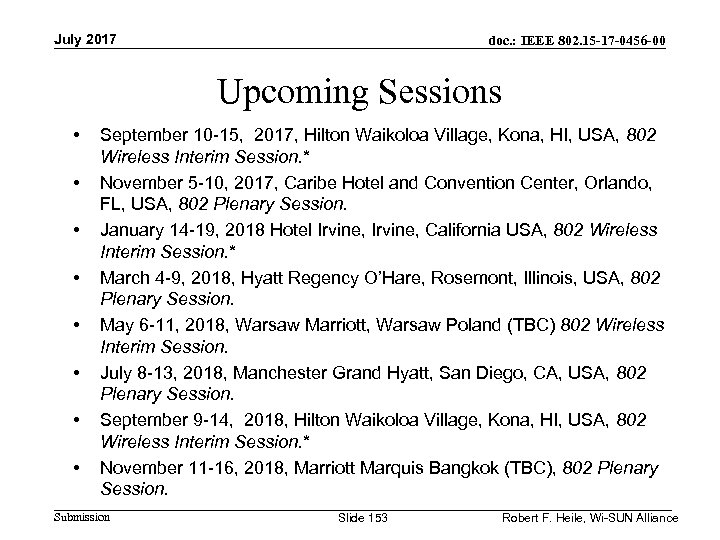 July 2017 doc. : IEEE 802. 15 -17 -0456 -00 Upcoming Sessions • •
