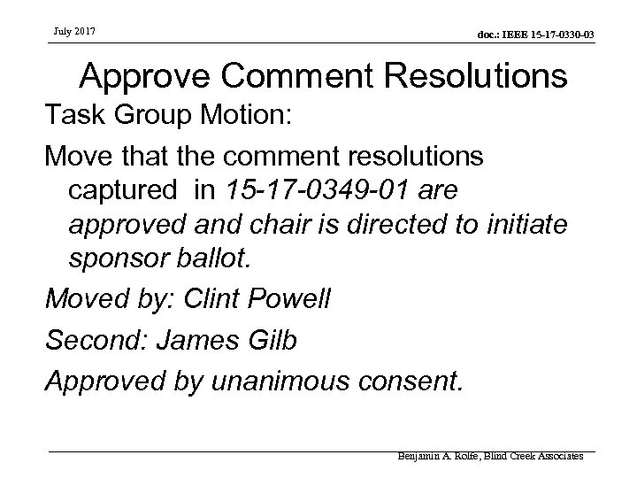July 2017 doc. : IEEE 15 -17 -0330 -03 Approve Comment Resolutions Task Group