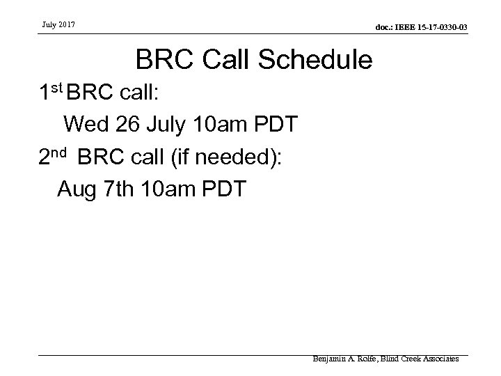 July 2017 doc. : IEEE 15 -17 -0330 -03 BRC Call Schedule 1 st