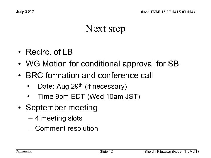 July 2017 doc. : IEEE 15 -17 -0416 -01 -004 s Next step •