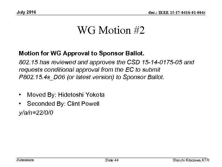 July 2016 doc. : IEEE 15 -17 -0416 -01 -004 s WG Motion #2