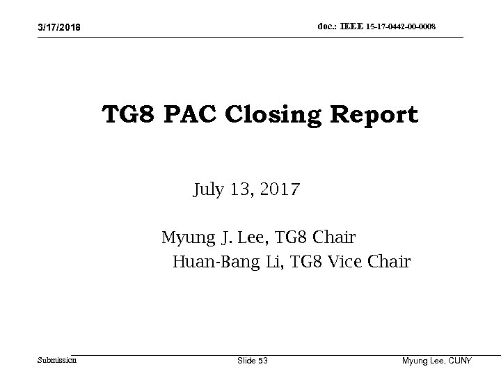 doc. : IEEE 15 -17 -0442 -00 -0008 3/17/2018 TG 8 PAC Closing Report