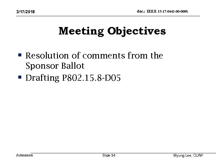 doc. : IEEE 15 -17 -0442 -00 -0008 3/17/2018 Meeting Objectives § Resolution of