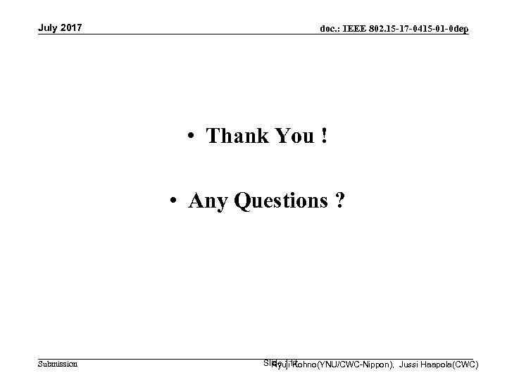 July 2017 doc. : IEEE 802. 15 -17 -0415 -01 -0 dep • Thank