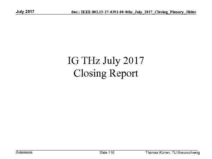 July 2017 doc. : IEEE 802. 15 -17 -0391 -00 -0 thz_July_2017_Closing_Plenary_Slides IG THz