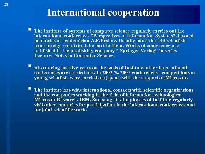 23 International cooperation § The institute of systems of computer science regularly carries out