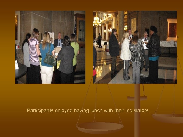 Participants enjoyed having lunch with their legislators. 