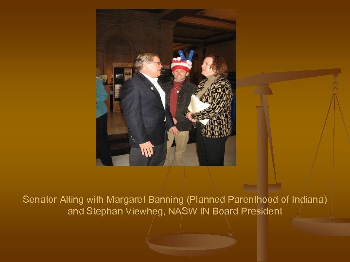 Senator Alting with Margaret Banning (Planned Parenthood of Indiana) and Stephan Viewheg, NASW IN