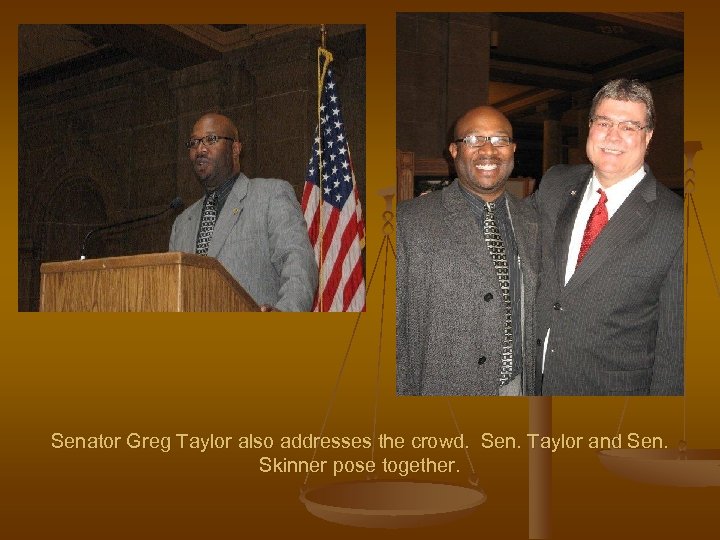 Senator Greg Taylor also addresses the crowd. Sen. Taylor and Sen. Skinner pose together.