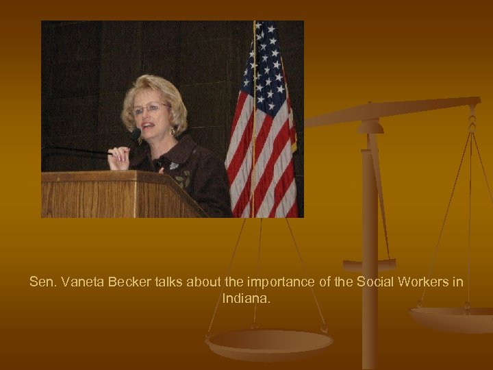 Sen. Vaneta Becker talks about the importance of the Social Workers in Indiana. 