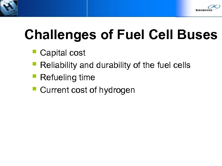Challenges of Fuel Cell Buses § Capital cost § Reliability and durability of the