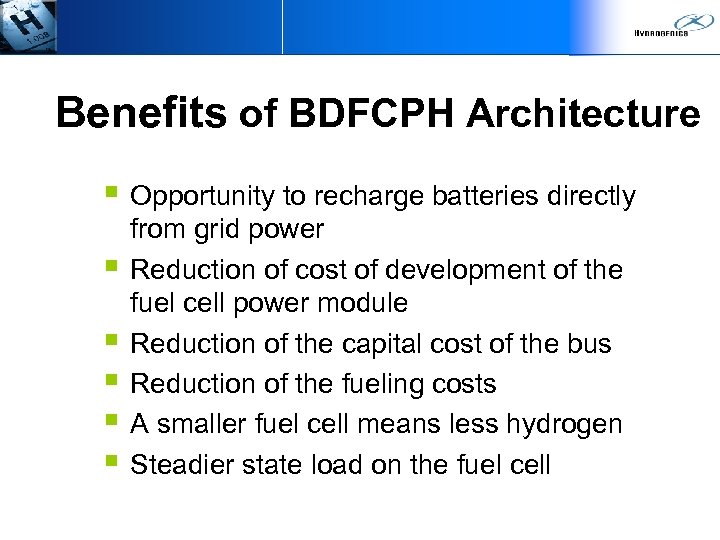 Benefits of BDFCPH Architecture § Opportunity to recharge batteries directly § § § from