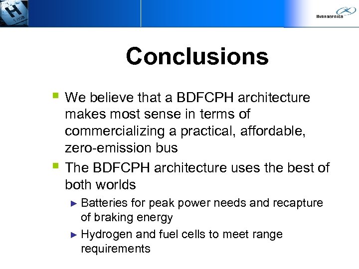 Conclusions § We believe that a BDFCPH architecture § makes most sense in terms