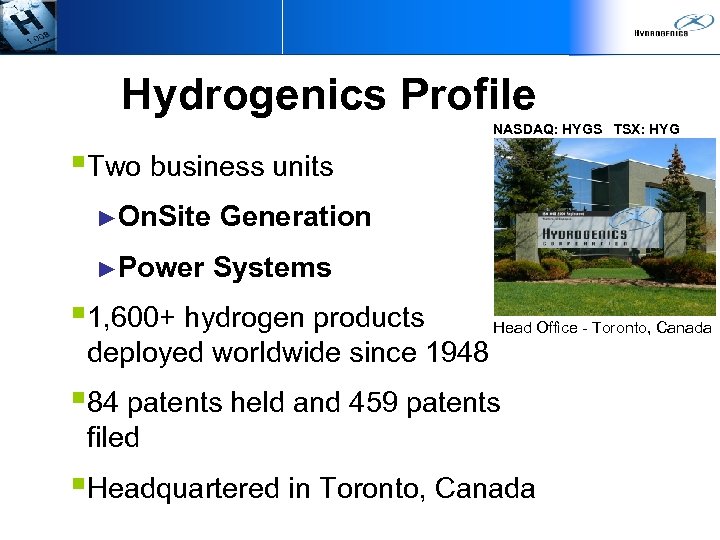Hydrogenics Profile NASDAQ: HYGS TSX: HYG §Two business units ►On. Site Generation ►Power Systems