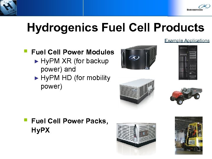 Hydrogenics Fuel Cell Products Example Applications § Fuel Cell Power Modules ► Hy. PM