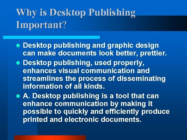 Why is Desktop Publishing Important? Desktop publishing and graphic design can make documents look