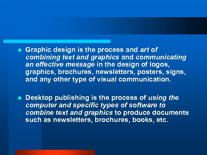 l Graphic design is the process and art of combining text and graphics and