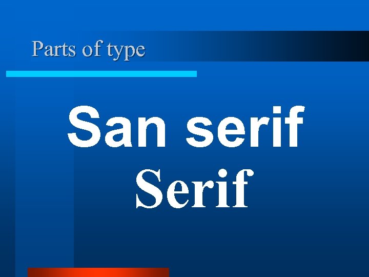 Parts of type San serif Serif 