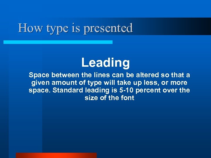 How type is presented Leading Space between the lines can be altered so that