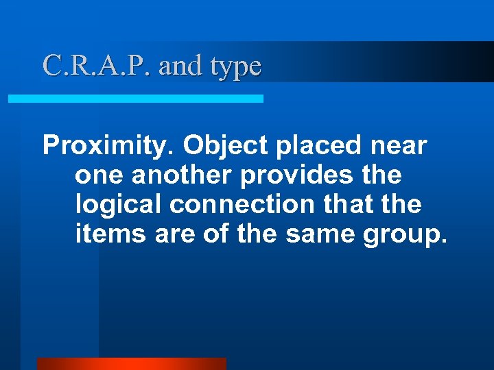 C. R. A. P. and type Proximity. Object placed near one another provides the