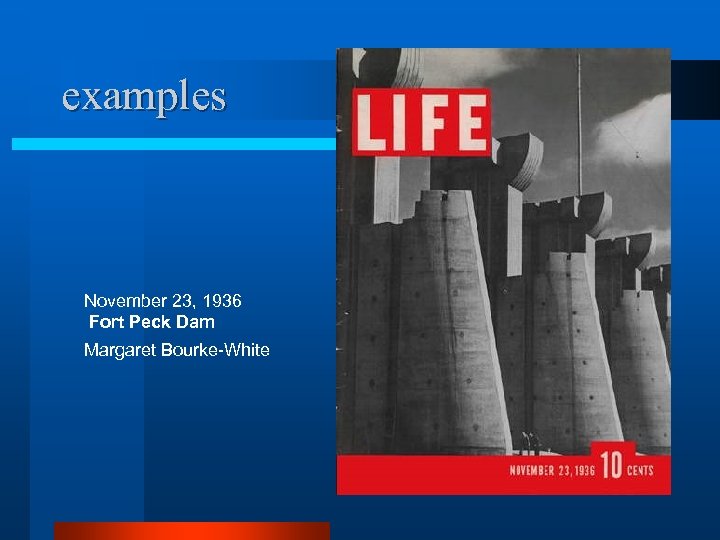 examples November 23, 1936 Fort Peck Dam Margaret Bourke-White 