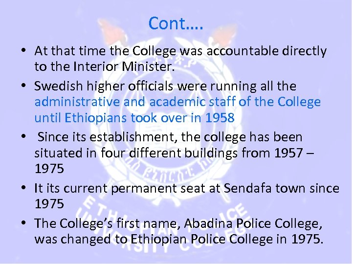 Cont…. • At that time the College was accountable directly to the Interior Minister.