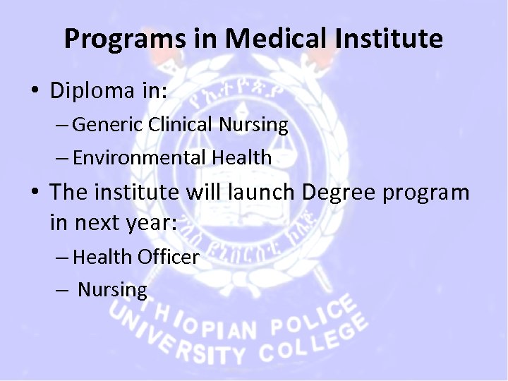 Programs in Medical Institute • Diploma in: – Generic Clinical Nursing – Environmental Health