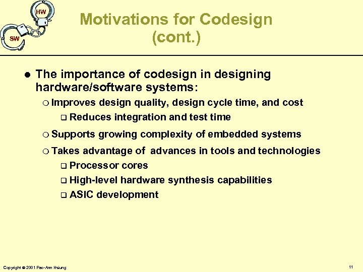 HW Motivations for Codesign (cont. ) SW l The importance of codesign in designing