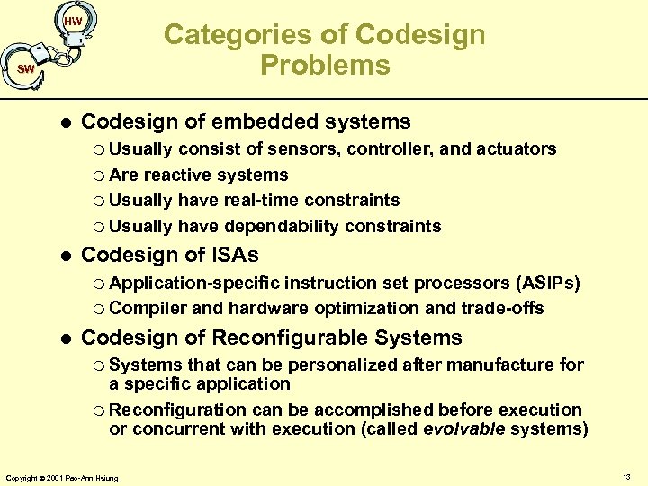 HW Categories of Codesign Problems SW l Codesign of embedded systems m Usually consist