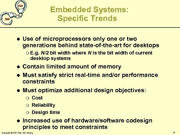 HW Embedded Systems: Specific Trends SW l Use of microprocessors only one or two