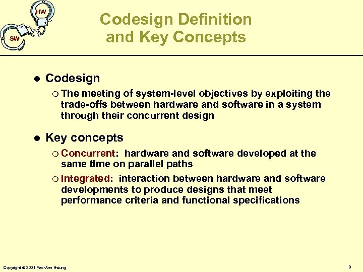 HW Codesign Definition and Key Concepts SW l Codesign m The meeting of system-level