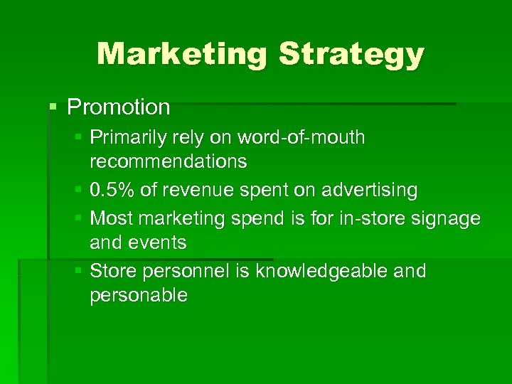 Marketing Strategy § Promotion § Primarily rely on word-of-mouth recommendations § 0. 5% of