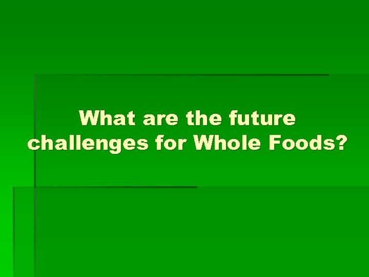 What are the future challenges for Whole Foods? 