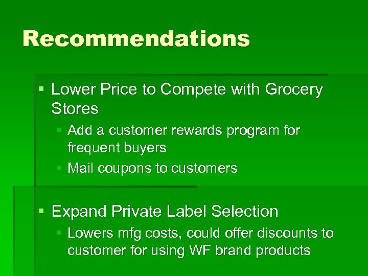 Recommendations § Lower Price to Compete with Grocery Stores § Add a customer rewards