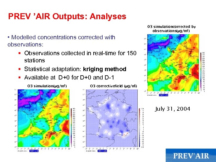 PREV ’AIR Outputs: Analyses 03 simulationcorrected by observations(µg/m 3) • Modelled concentrations corrected with