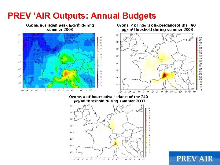PREV ’AIR Outputs: Annual Budgets 3) Ozone, averaged peak (µg/m during summer 2003 Ozone,