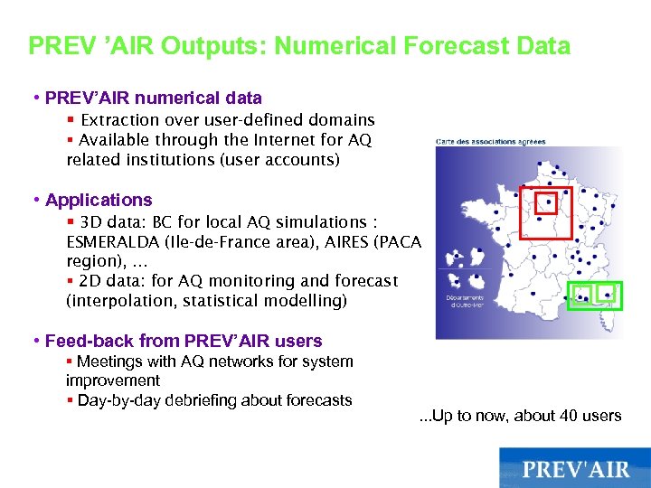 PREV ’AIR Outputs: Numerical Forecast Data • PREV’AIR numerical data § Extraction over user-defined
