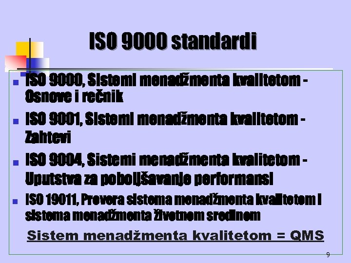 ISO 9000 standardi n n ISO 9000, Sistemi menadžmenta kvalitetom Osnove i rečnik ISO