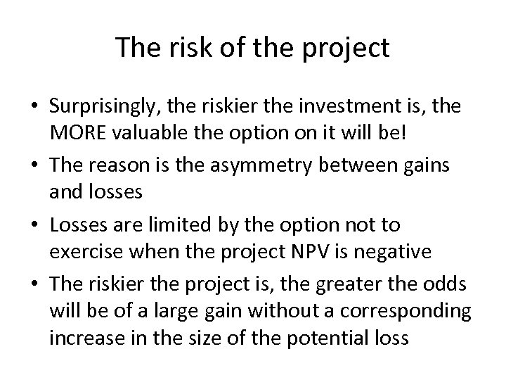 The risk of the project • Surprisingly, the riskier the investment is, the MORE