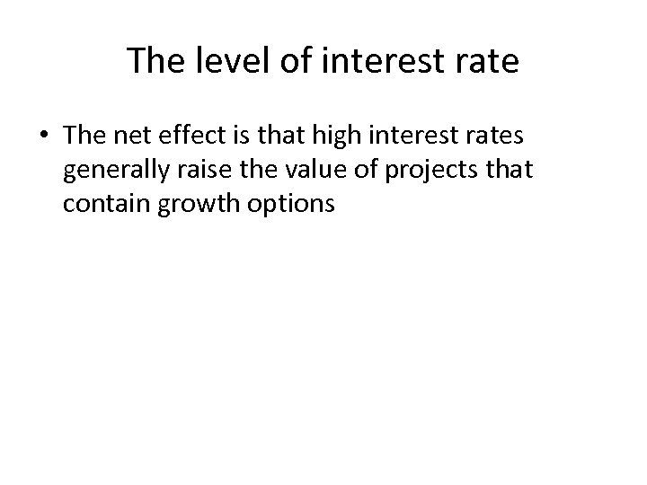 The level of interest rate • The net effect is that high interest rates