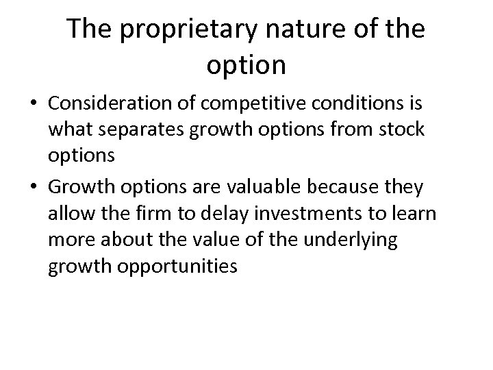 The proprietary nature of the option • Consideration of competitive conditions is what separates