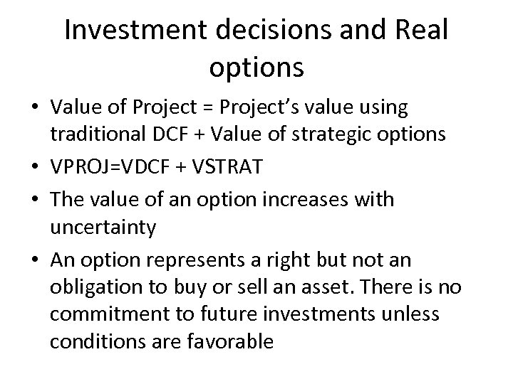 Investment decisions and Real options • Value of Project = Project’s value using traditional