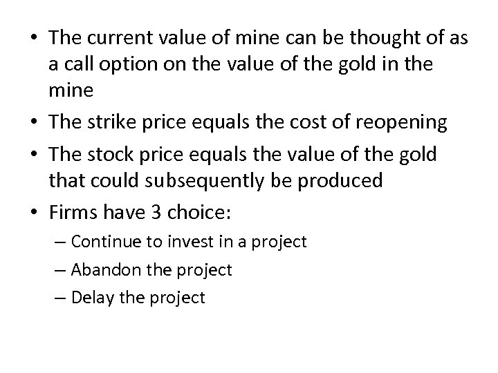  • The current value of mine can be thought of as a call